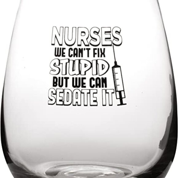 𝅺Nurses We Can't Fix Stupid But We Can Sedate It - F17oz Stemless Wine Glass - Picture 1 of 3